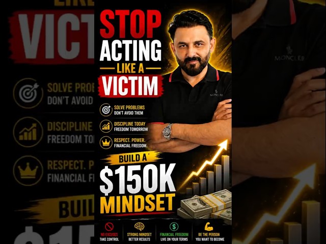 Stop Acting Like a Victim | Build a $150K Mindset