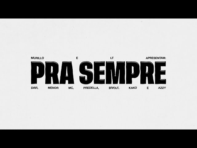 Murillo e LT no Beat, MC Davi, Menor MC feat. Predella, Bivolt, Mc Kako, Azzy – Pra Sempre