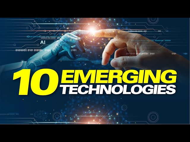 The Impact of 10 Emerging Technologies!