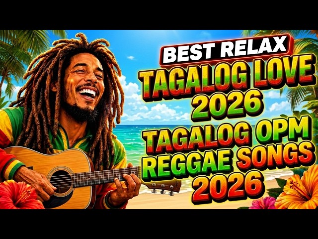 BEST RELAX TAGALOG LOVE 2026 | TAGALOG OPM REGGAE SONGS 2026 ❤️