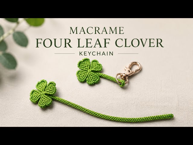 DIY Micro Macrame Four Leaf Clover Keychain & Bookmark