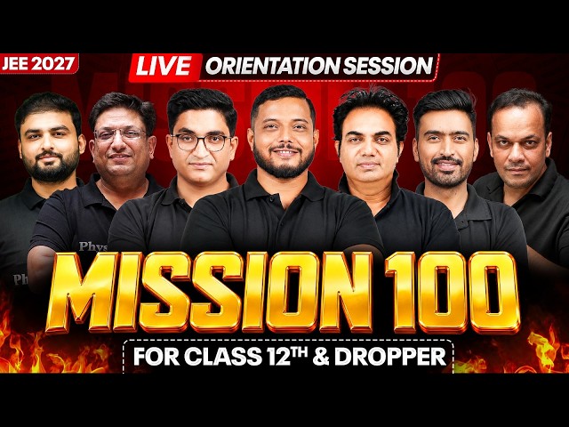 Live Orientation Session | MISSION 100 for JEE 2027 | Class 12th & Droppers🔥
