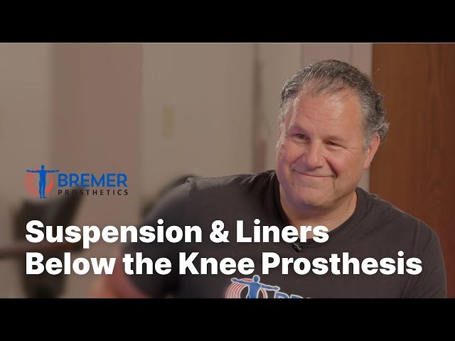 Transtibial (Below Knee) Prosthesis Liners & Suspension Methods