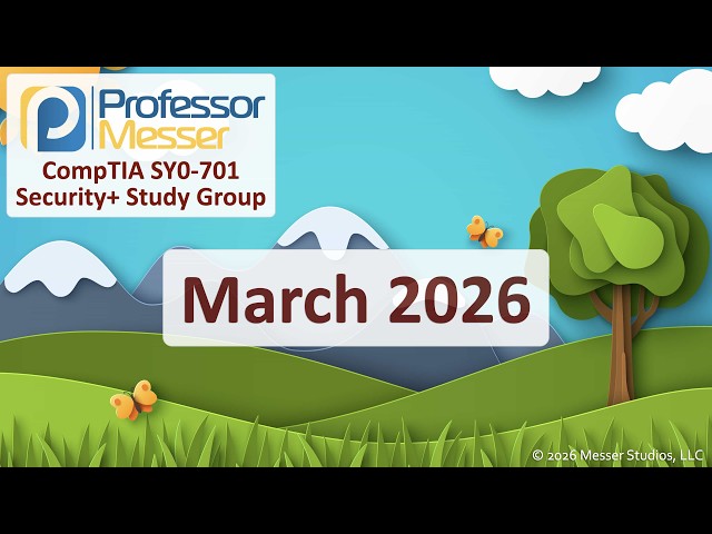 Professor Messer's Security+ SY0-701 Study Group - March 2026
