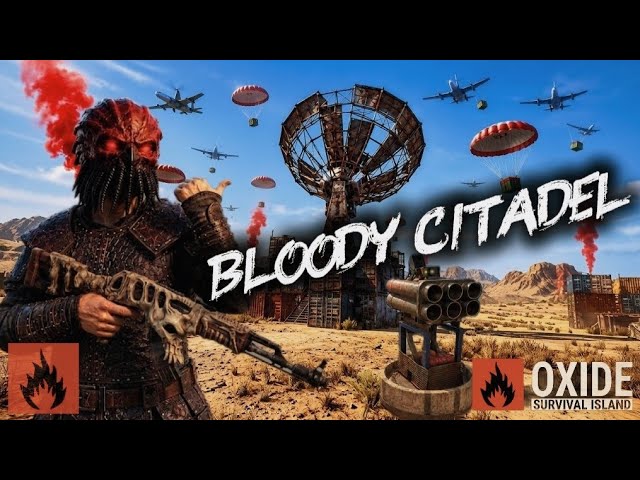 BLOODY CITADEL OXIDE😱🔥| OXIDE SURVIVAL ISLAND | OXIDE 