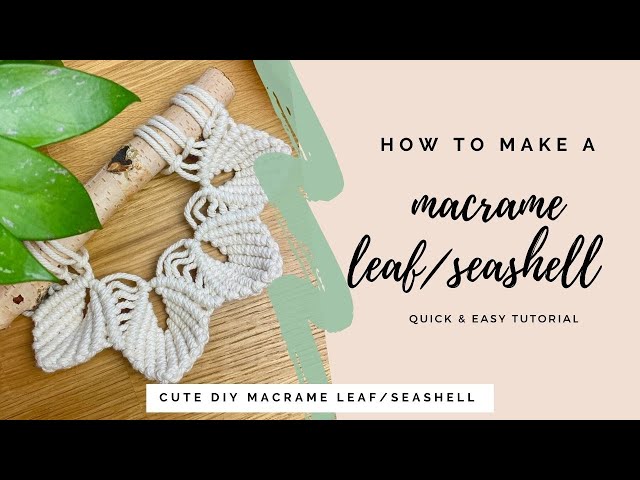 How to make a macrame shell/leaf pattern | easy macrame beginners tutorial | fun DIY macrame ideas