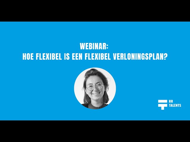 Webinar: Hoe flexibel is een flexibel verloningsplan?
