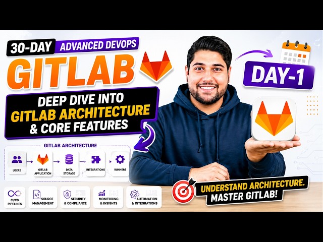 Day-1 | Architecture & Core Features | 30 Days Of GitLab DevOps