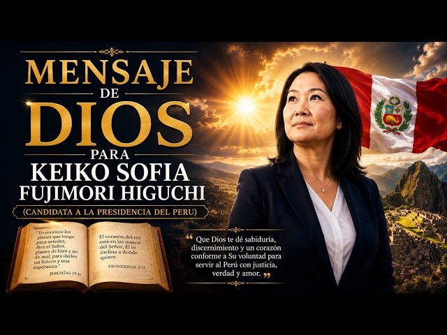 🇵🇪A MESSAGE FROM GOD FOR KEIKO SOFIA FUJIMORI HIGUCHI @keikofujimorih
