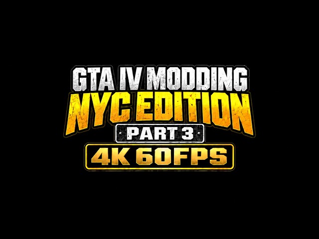 GTA IV MODDING | NYC EDITION PART 3 4K 60FPS