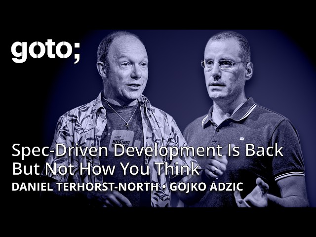 Spec-Driven Dev Is Back. But Not How You Think • Daniel Terhorst-North & Gojko Adzic • GOTO 2026