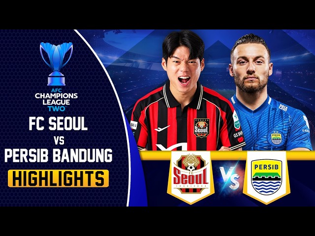 FC Seoul vs Persib Bandung | Full Match Highlights | AFC Champions League Two | tapmad