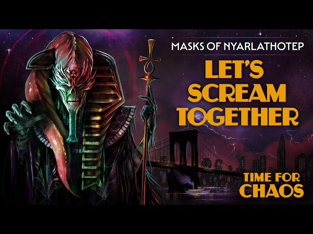 Let's Scream Together | Time For Chaos S1 E11 | Call of Cthulhu Masks of Nyarlathotep