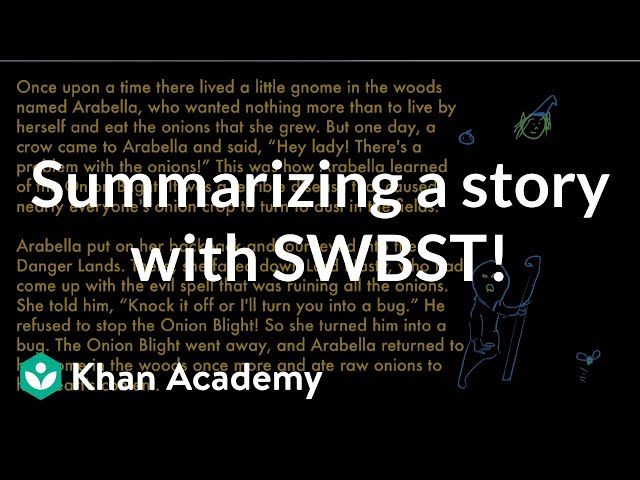 Summarizing a story with SWBST | Reading | Khan Academy