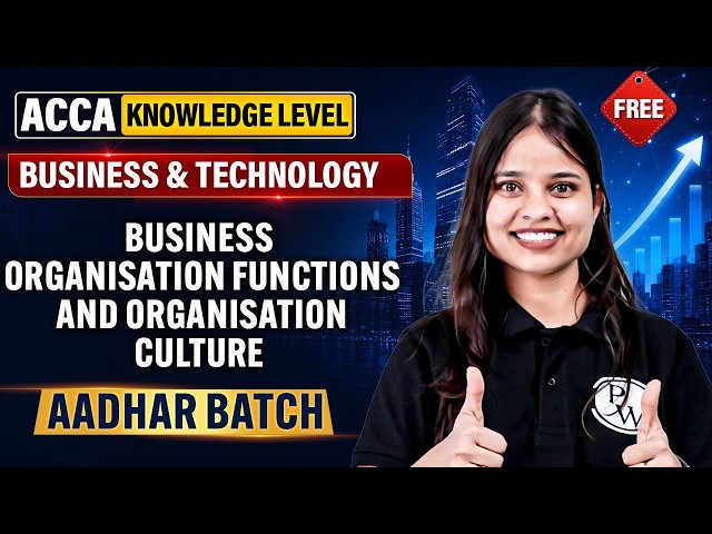 Business Organisation Functions & Organisation Culture | ACCA BT/F1 Knowledge Level | Aadhar Batch