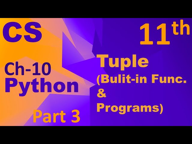 Python- Tuple (Built-in Function & Programs) Computer Science Chapter 10 Class 11