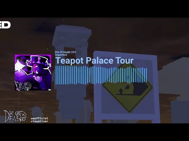 Teapot Palace Tour | LMS | Die Of Death OST (Unofficial Visualizer)