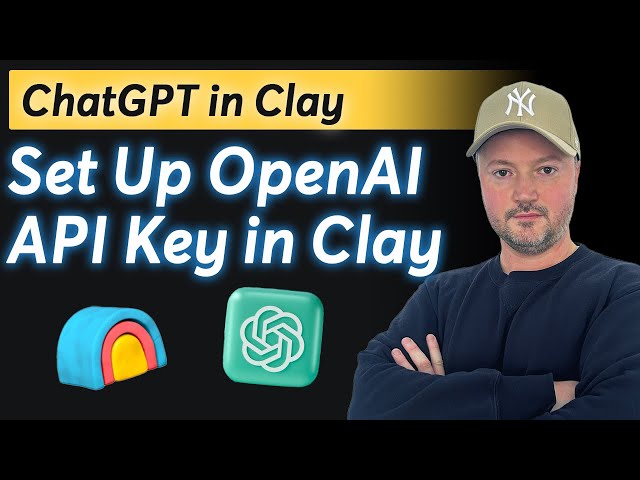 How To Set Up Your OpenAI API Key in Clay com ChatGPT