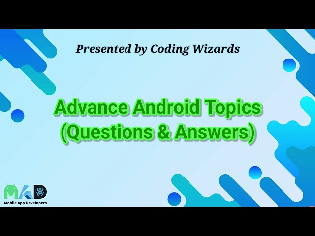 Advance Android Interview Questions & Answers
