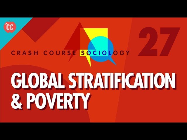 Global Stratification & Poverty: Crash Course Sociology #27