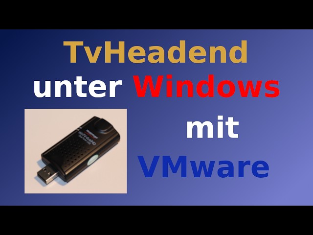 Tvheadend in VMWare unter Windows [DE]