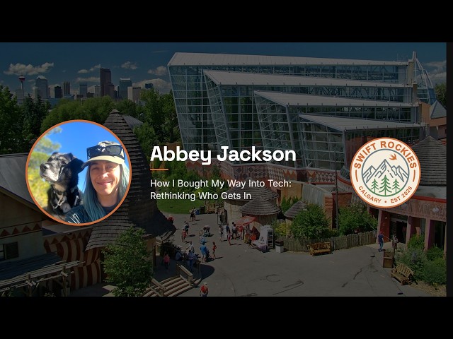 How I Bought My Way Into Tech: Rethinking Who Gets In - Abbey Jackson | Swift Rockies 2026