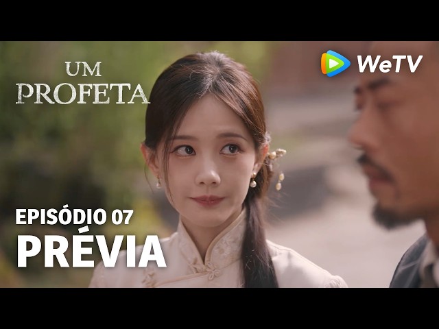 【Um Profeta】EP07 | Prévia | Li Xian e Li Yitong | WeTV