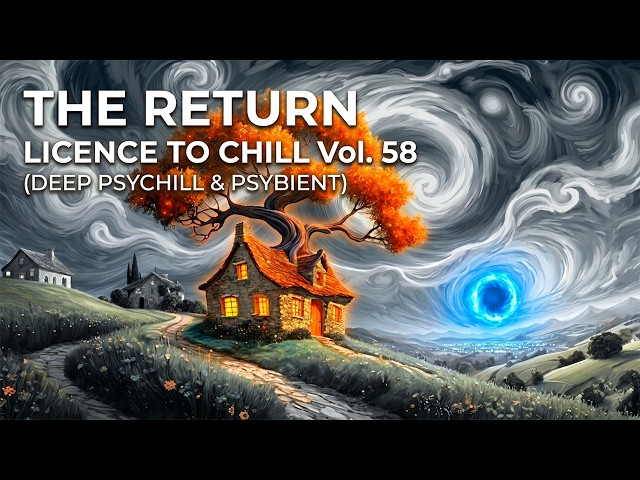 The Return: Licence To Chill Vol. 58 (Deep Psychill & Psybient Mix)