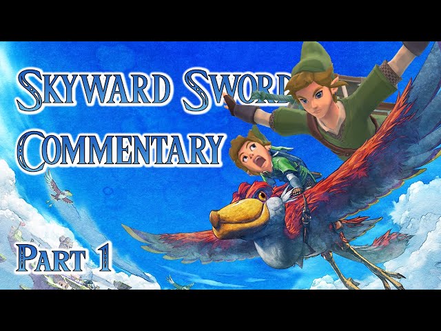 Skyward Sword HD - Live Playthrough - Design Commentary Track - Part 1 // featuring Myles with a Y