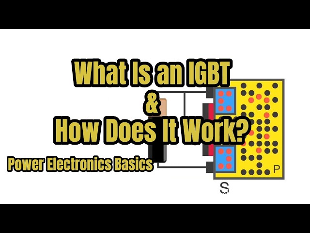 What Is an IGBT? How Does It Work? Power Electronics Basics