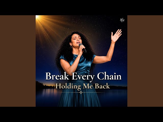 Break Every Chain Holding Me Back