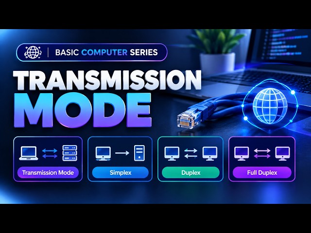 Transmission Modes Explained | Simplex, Half Duplex & Full Duplex | Computer Basics