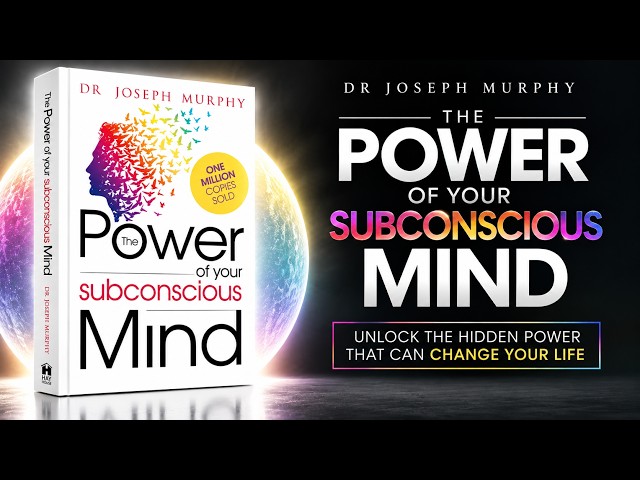 The Power of Your Subconscious Mind by Joseph Murphy: How to Reprogram Your Mind