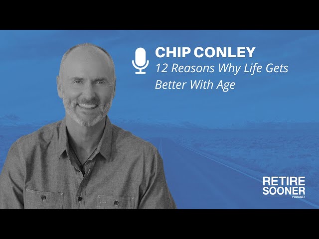 12 Reasons Why Life Gets Better With Age with Chip Conley