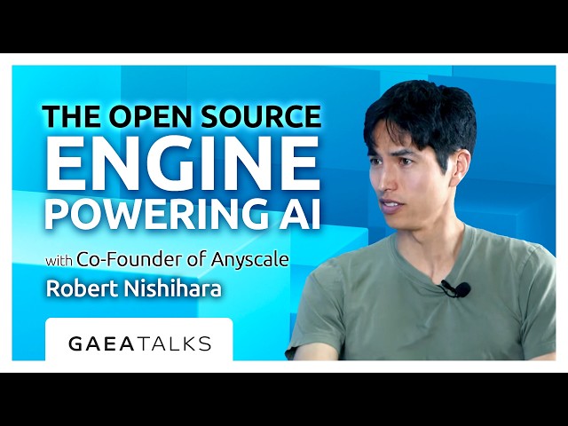GAEA Talks Live from HumanX - The Open Source Engine Powering AI with Anyscale's Robert Nishihara