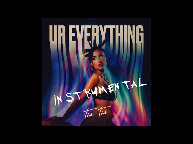 Ur Everything (Instrumental) - Tia Tia [Official Audio]