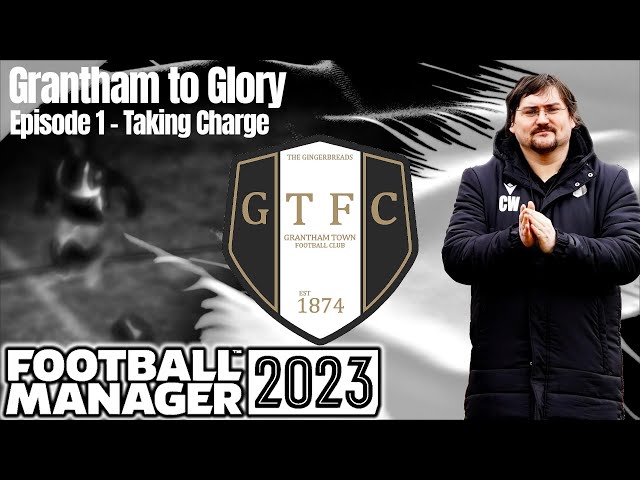 Ep.1 Grantham to Glory | GTFC | FM23 | Football Manager 23 | A Series for Dad