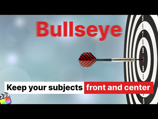 Bullseye for Final Cut Pro - Keep Your Subjects Front and Center