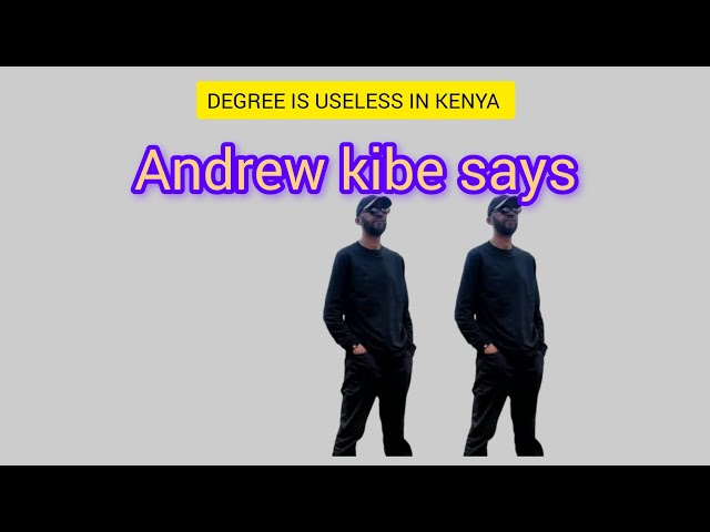 Degree course is overrated in Kenya..Andrew Kibe 