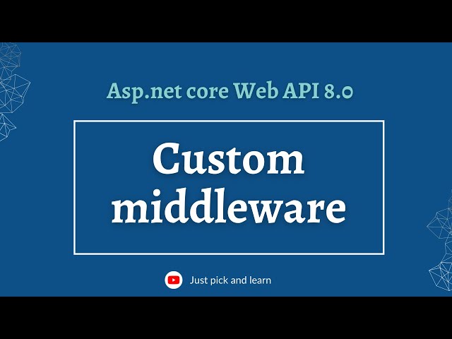 Custom middleware Asp.net Core Web API  | Asp.net core Web API 8.0
