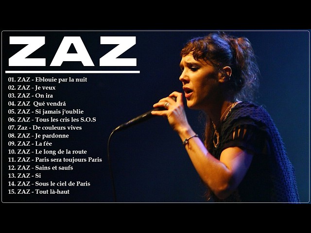 Les plus belles chansons de Zaz - Le Meilleur de Zaz - Zaz Playlist