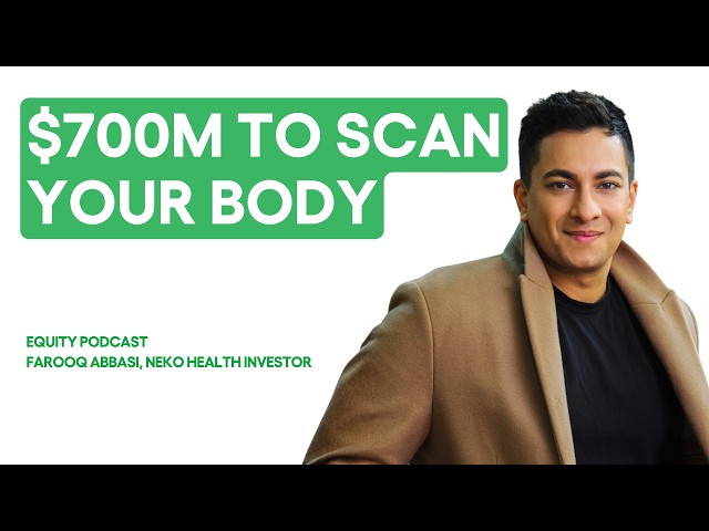Neko Health raised $700M to scan your body. Is it worth it? | Equity Podcast