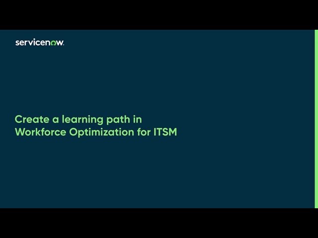 Quick demo | Create a learning path in Workforce Optimization for ITSM