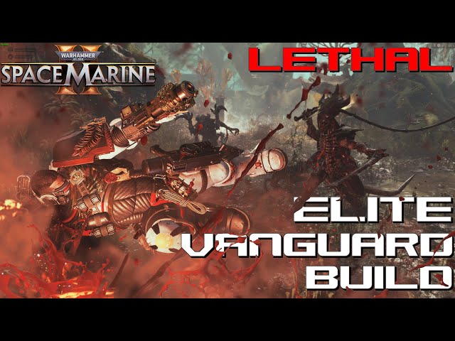 Space Marine 2 | Elite Vanguard Build for Lethal