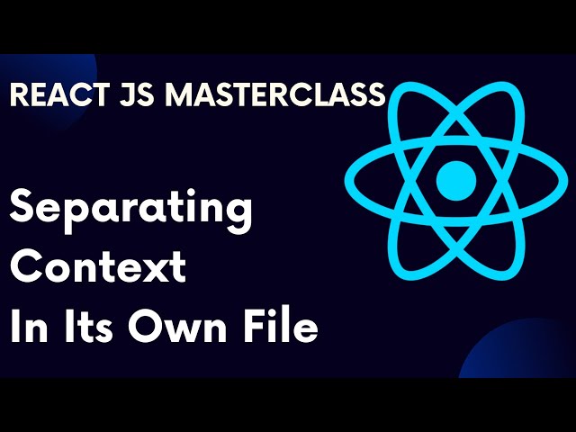 ReactJS Tutorial 76: Separating Context Into Its Own File In React