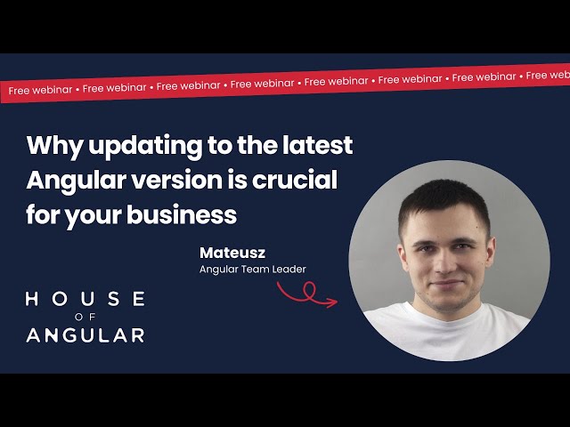 Webinar: Why updating to the latest Angular version is crucial for your business