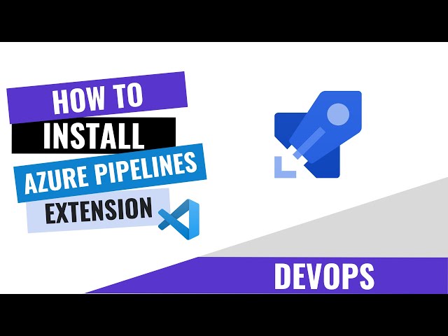 HOW TO INSTALL AZURE PIPELINES EXTENSION ON VS CODE