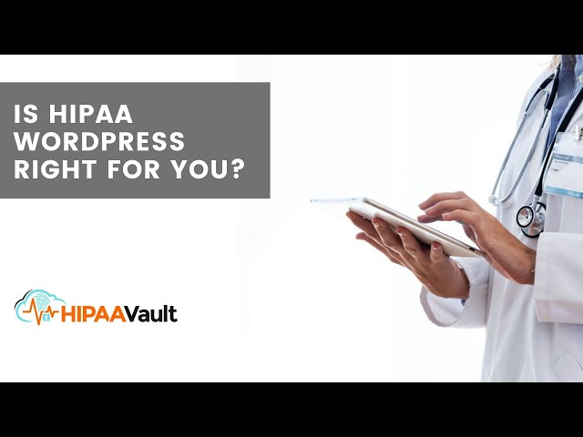 Is HIPAA WordPress right for you?