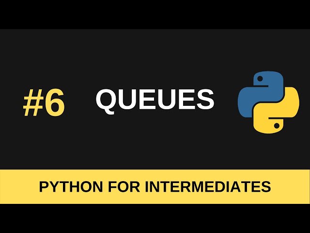 Python Intermediate Tutorial #6 - Queues