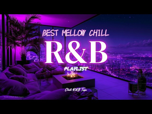 【𝐏𝐥𝐚𝐲𝐥𝐢𝐬𝐭】Best Chill R&B Mix 💜 Mellow chill Rnb music | Deep Soul Late Night Slow Jams Relax |Vol.72